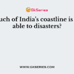 How much of India’s coastline is vulnerable to disasters?