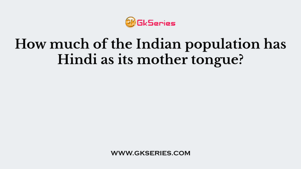 How much of the Indian population has Hindi as its mother tongue?