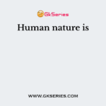 Human nature is