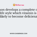 If a person develops a complete carnivorous life style which vitamin is most likely to become deficienz