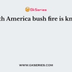 In North America bush fire is known as