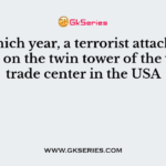 In which year, a terrorist attack was made on the twin tower of the world trade center in the USA
