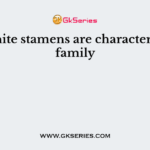 Indefinite stamens are characteristic of family