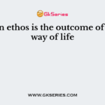 Indian ethos is the outcome of ……….. way of life