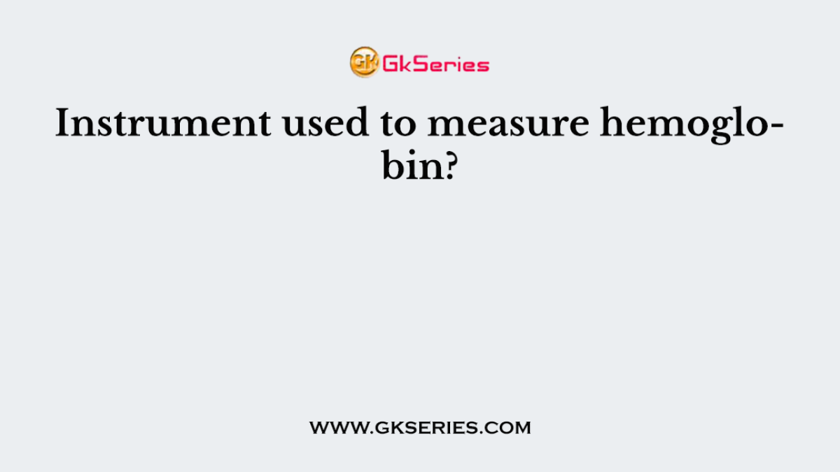 Instrument used to measure hemoglobin?