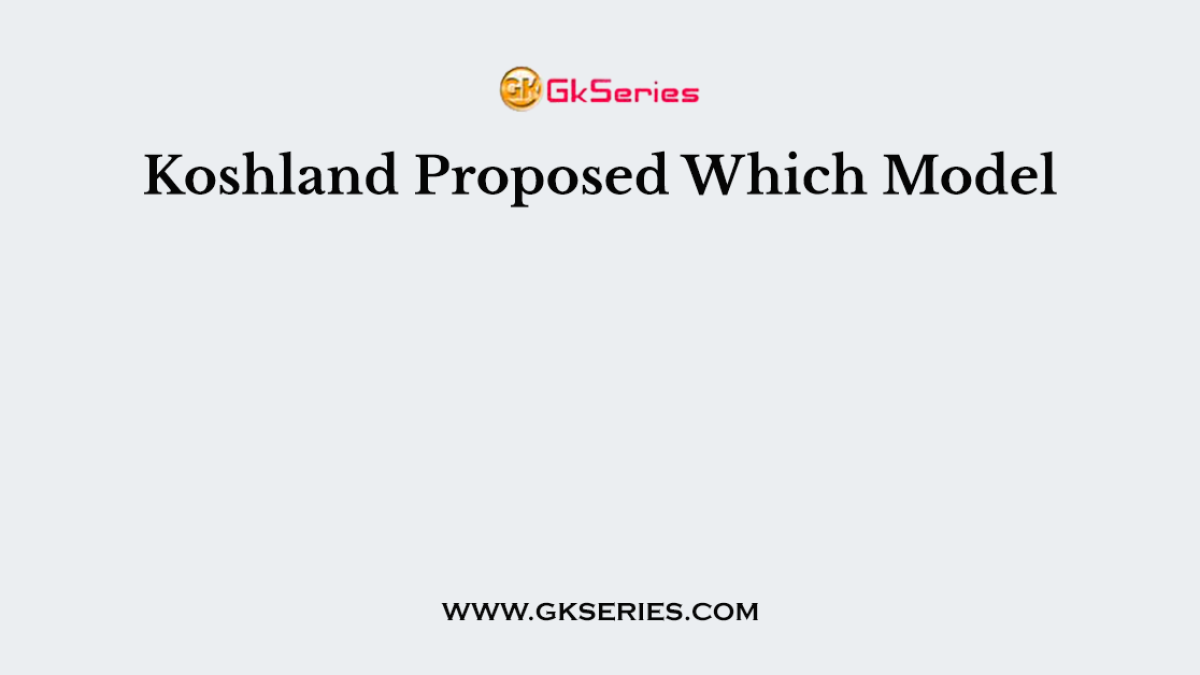 Koshland Proposed Which Model