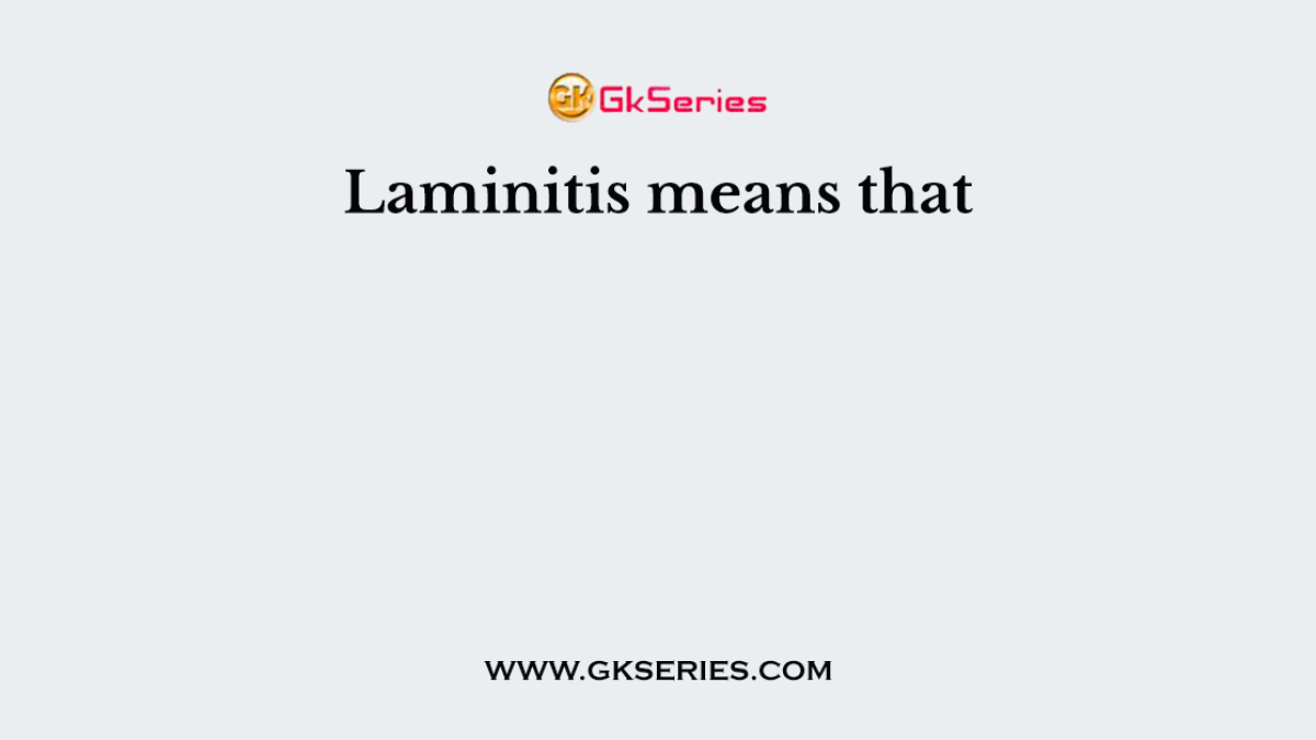 Laminitis means that