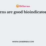 Lichens are good bioindicators for