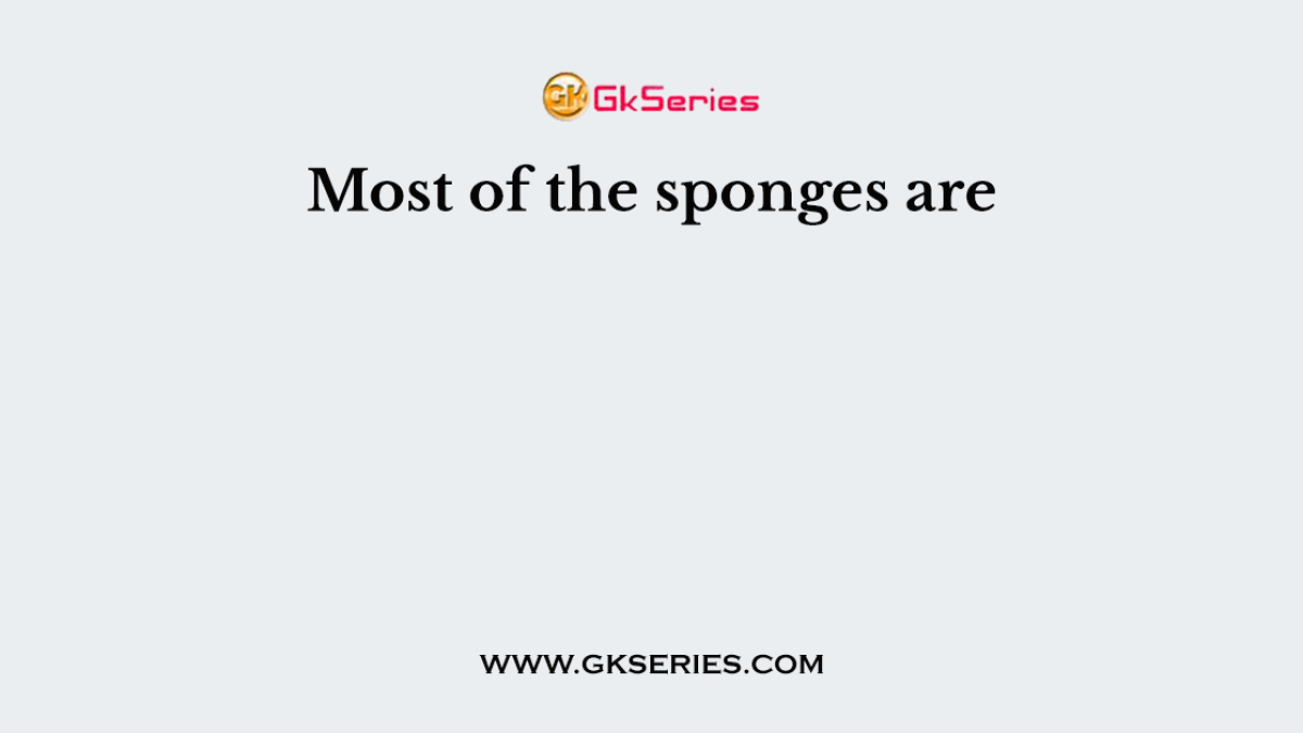 Most of the sponges are