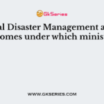 National Disaster Management authority comes under which ministry?
