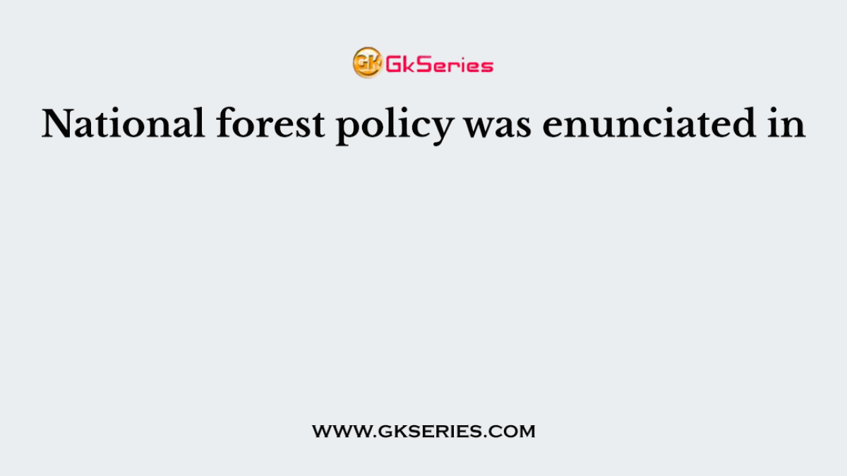 National forest policy was enunciated in