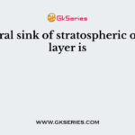 Natural sink of stratospheric ozone layer is