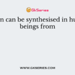 Niacin can be synthesised in human beings from