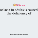 Osteomalacia in adults is caused due to the deficiency of