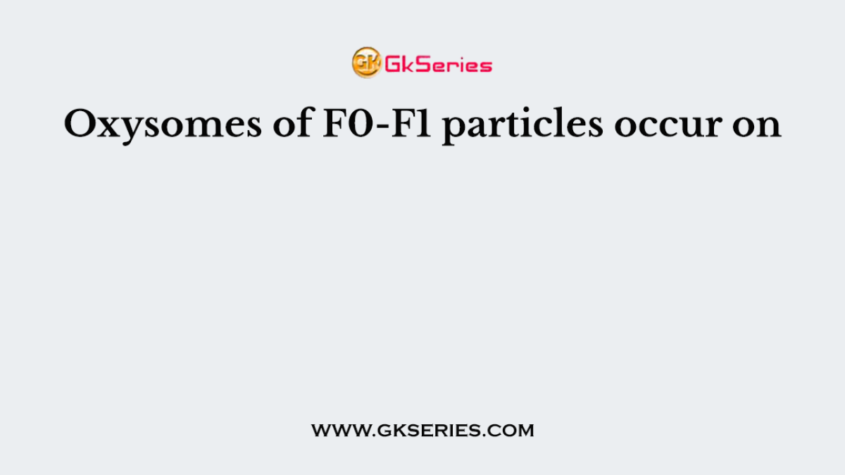 Oxysomes of F0-F1 particles occur on