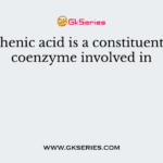 Pantothenic acid is a constituent of the coenzyme involved in