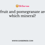 Passion fruit and pomegranate are rich in which mineral?