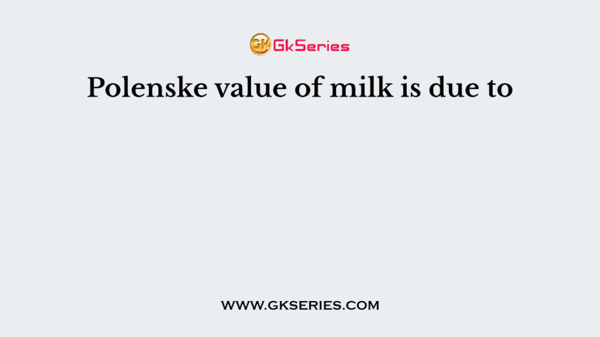 Polenske value of milk is due to