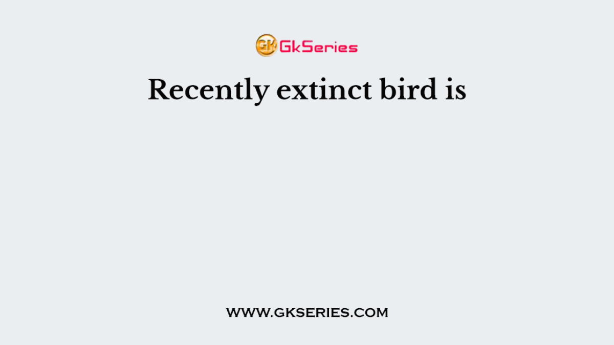 Recently extinct bird is