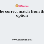Select the correct match from the given option