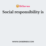 Social responsibility is