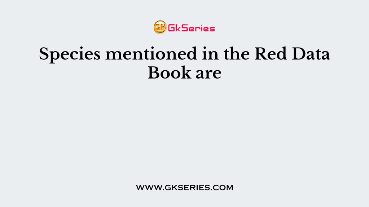 Species mentioned in the Red Data Book are