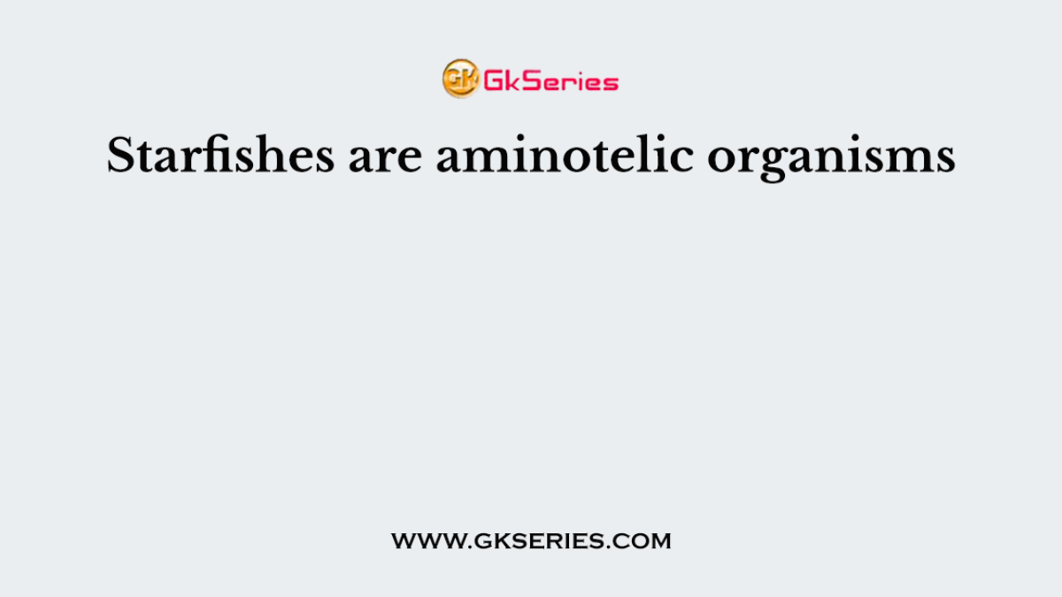 Starfishes are aminotelic organisms