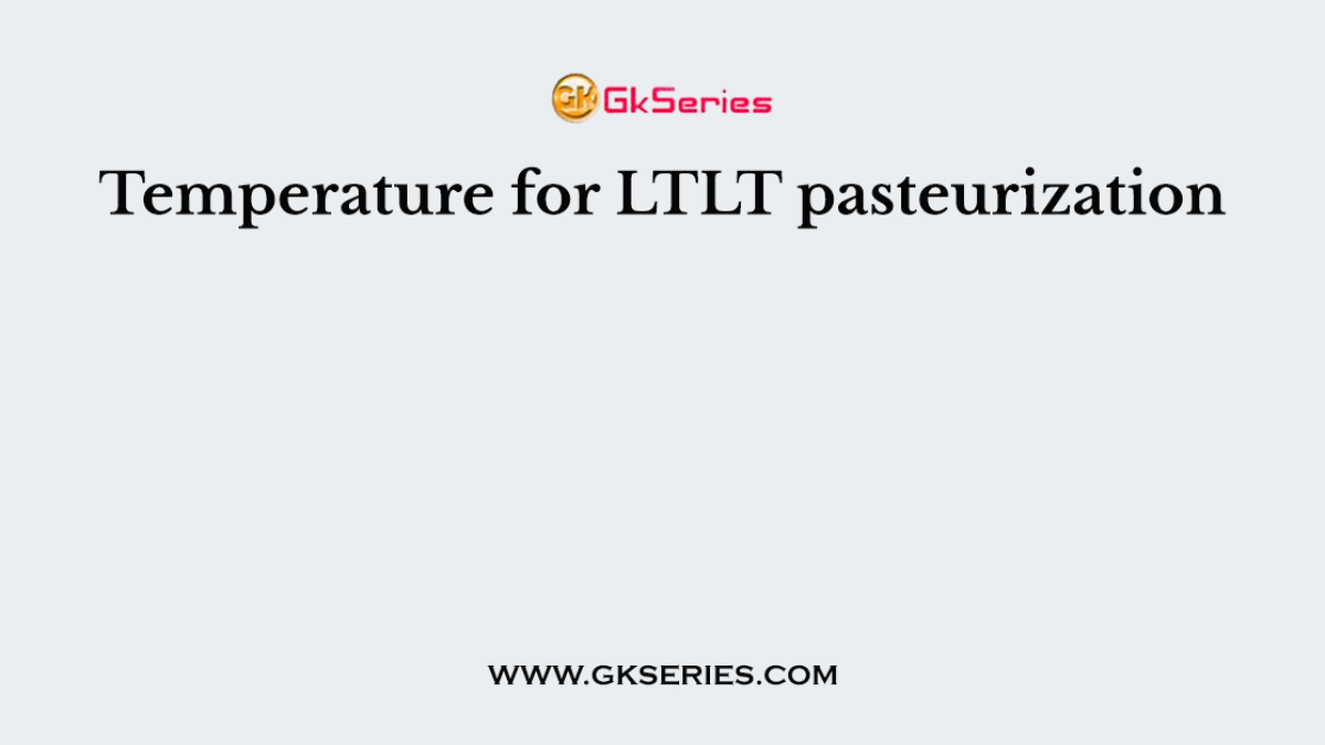 Temperature for LTLT pasteurization