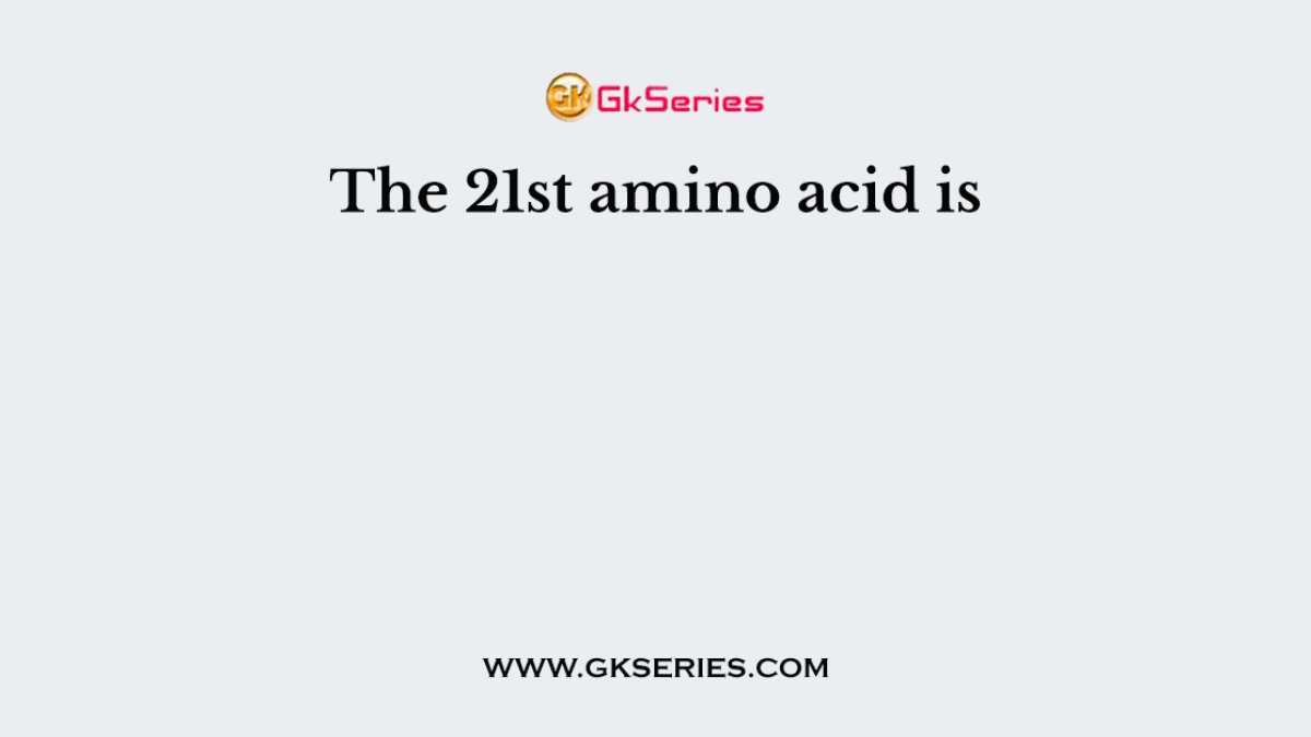 The 21st amino acid is