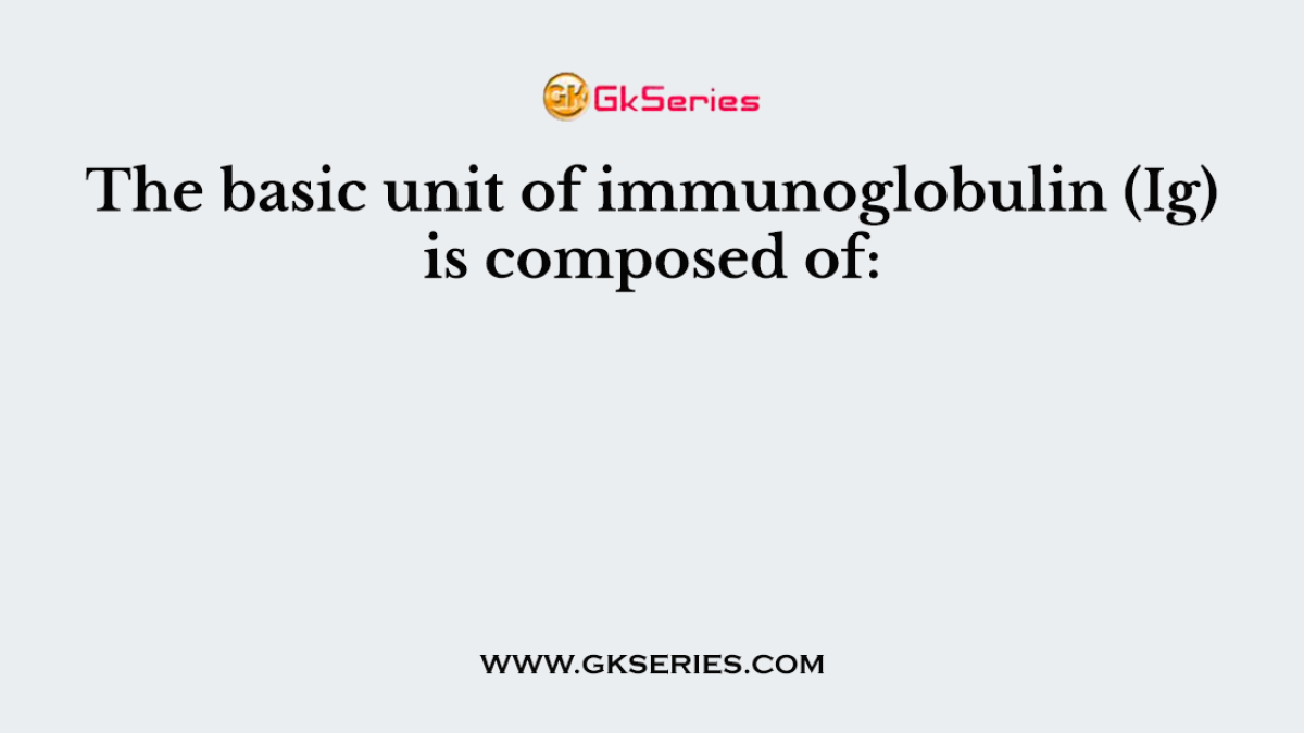 The basic unit of immunoglobulin (Ig) is composed of: