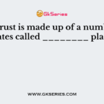 The crust is made up of a number of plates called ________ plates