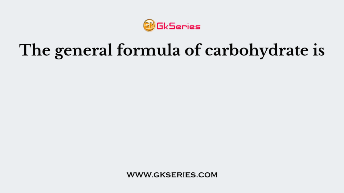 The general formula of carbohydrate is