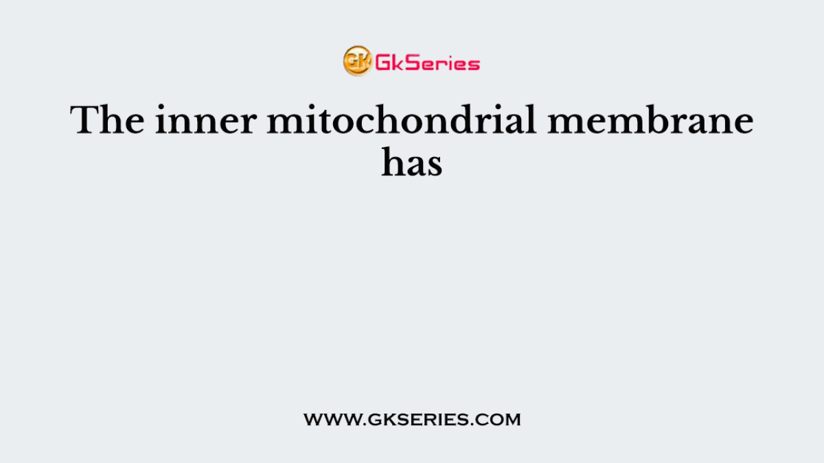 The inner mitochondrial membrane has