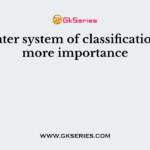 The later system of classification laid more importance
