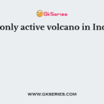 The only active volcano in India is