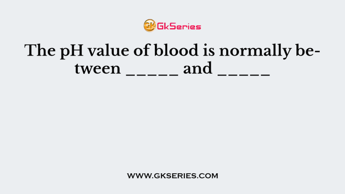 The pH value of blood is normally between _____ and _____