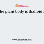 The plant body is thalloid in