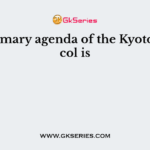 The primary agenda of the Kyoto protocol is