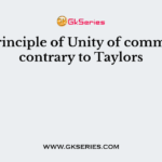 The principle of Unity of command is contrary to Taylors