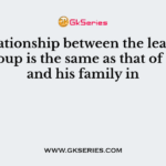 The relationship between the leader and his group is the same as that of father and his family in