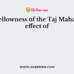 The yellowness of the Taj Mahal is an effect of