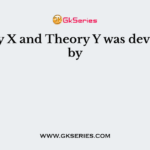 Theory X and Theory Y was developed by