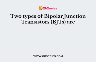 Two types of Bipolar Junction Transistors (BJTs) are
