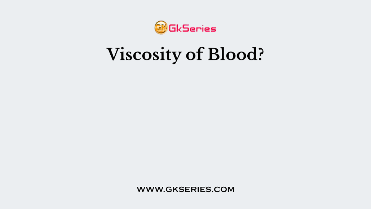 Viscosity of Blood?