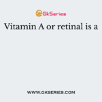 Vitamin A or retinal is a