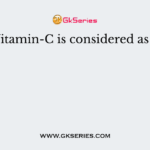 Vitamin-C is considered as a