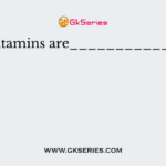 Vitamins are____________