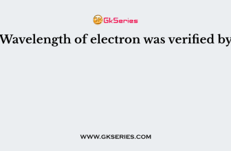 Wavelength of electron was verified by