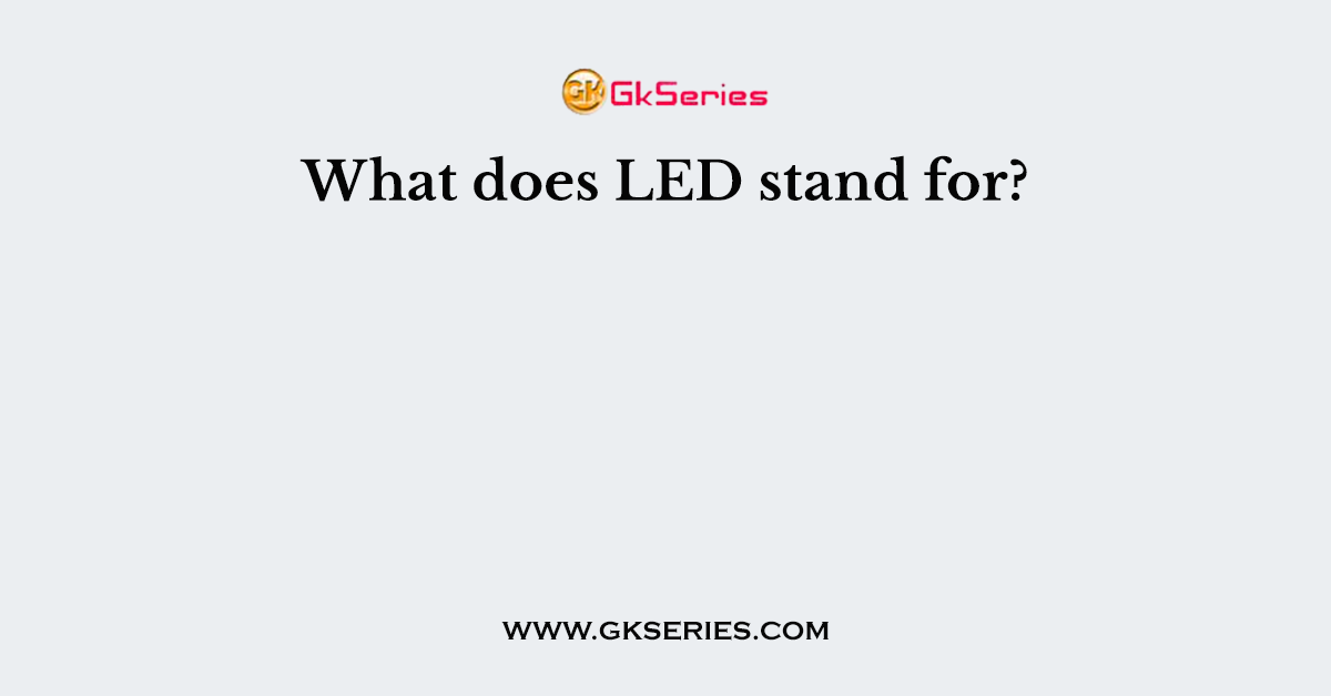 What does LED stand for?