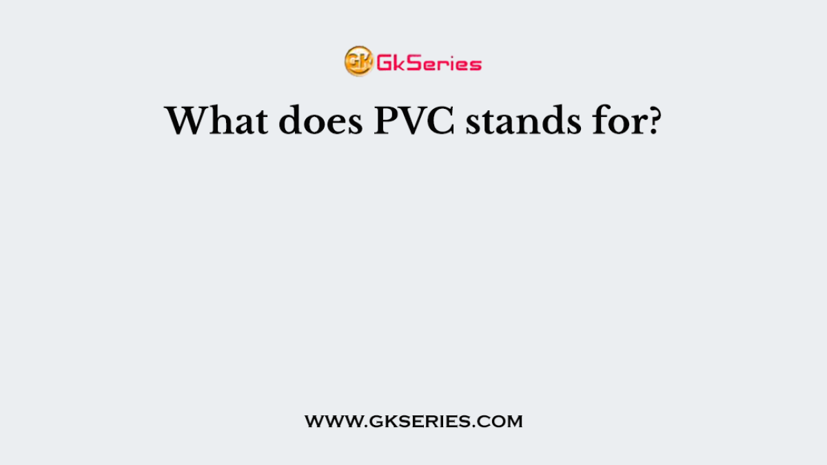 What does PVC stands for?